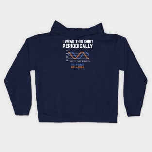 I Wear This Shirt Periodically - Funny math pun Kids Hoodie